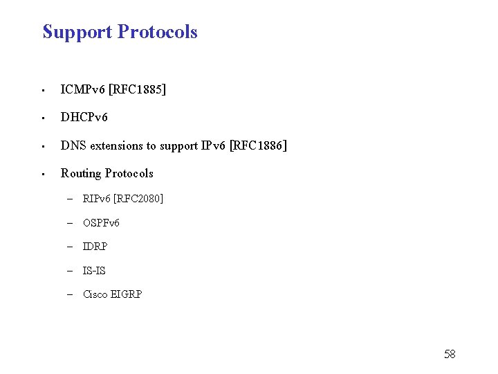 Support Protocols • • ICMPv 6 [RFC 1885] DHCPv 6 DNS extensions to support