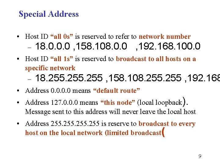 Special Address • Host ID “all 0 s” is reserved to refer to network