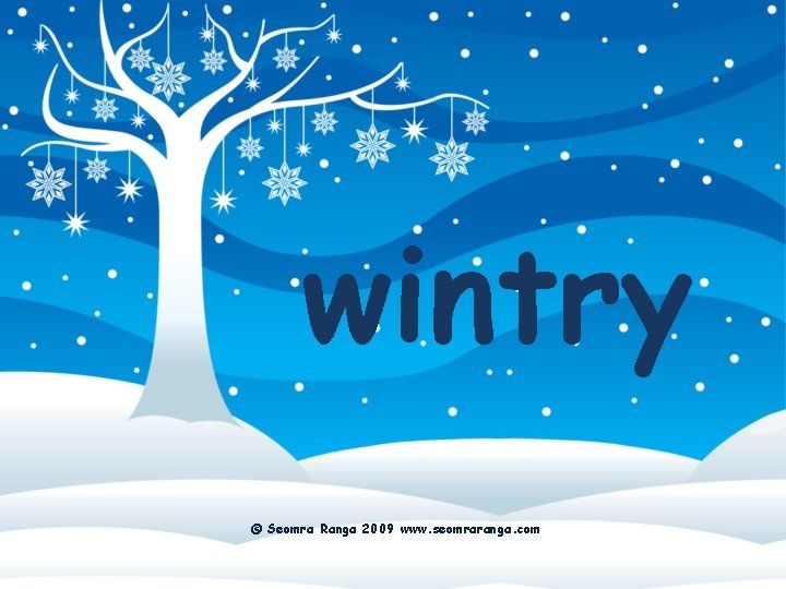 wintry © Seomra Ranga 2009 www. seomraranga. com 