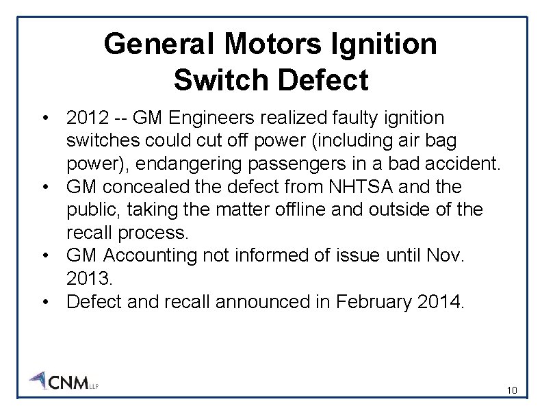 General Motors Ignition Switch Defect • 2012 -- GM Engineers realized faulty ignition switches