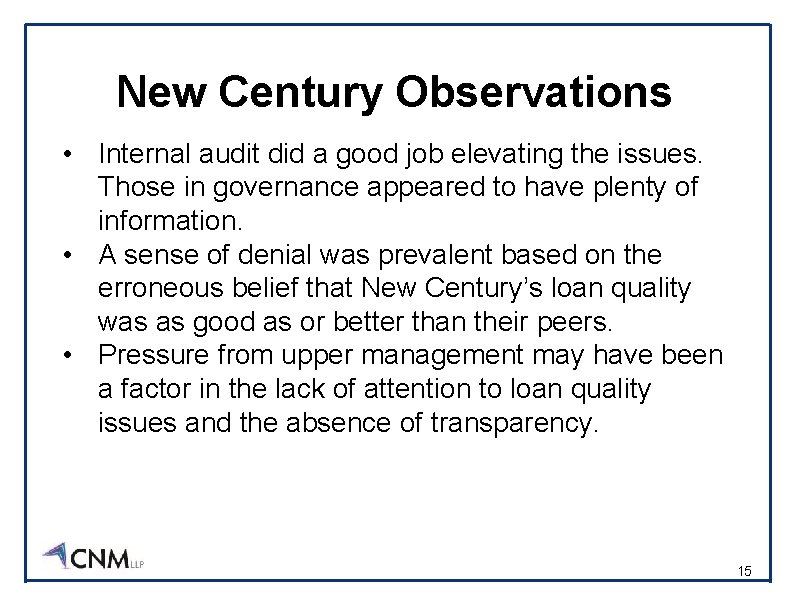 New Century Observations • Internal audit did a good job elevating the issues. Those