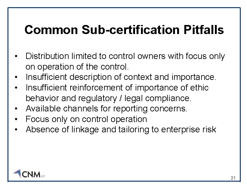 Common Sub-certification Pitfalls • Distribution limited to control owners with focus only on operation
