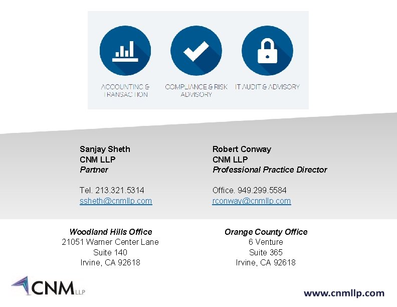 Sanjay Sheth CNM LLP Partner Robert Conway CNM LLP Professional Practice Director Tel. 213.