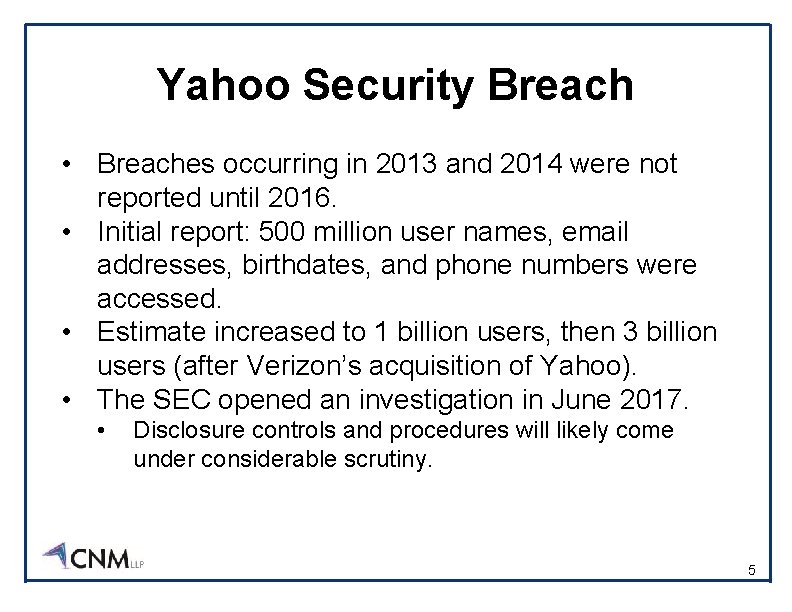 Yahoo Security Breach • Breaches occurring in 2013 and 2014 were not reported until