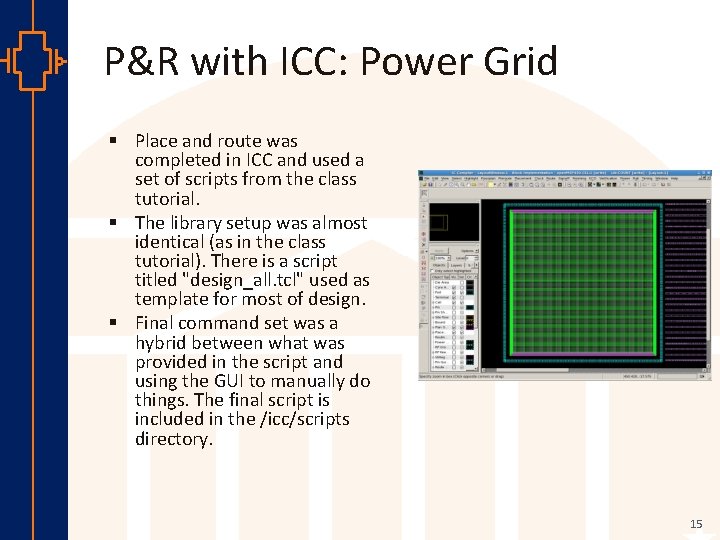 P&R with ICC: Power Grid st Robu Low er Pow VLSI § Place and