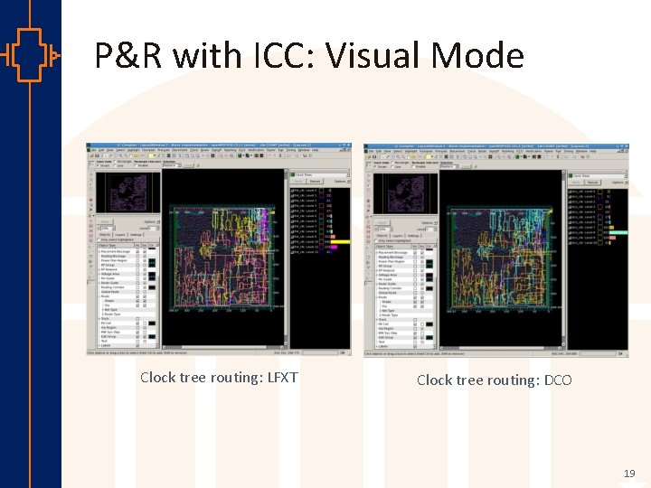 P&R with ICC: Visual Mode st Robu Low er Pow VLSI Clock tree routing: