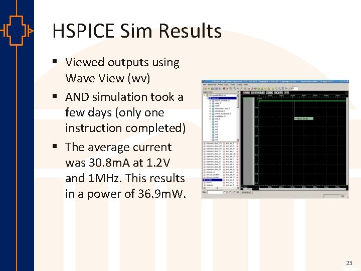 HSPICE Sim Results § Viewed outputs using Wave View (wv) § AND simulation took