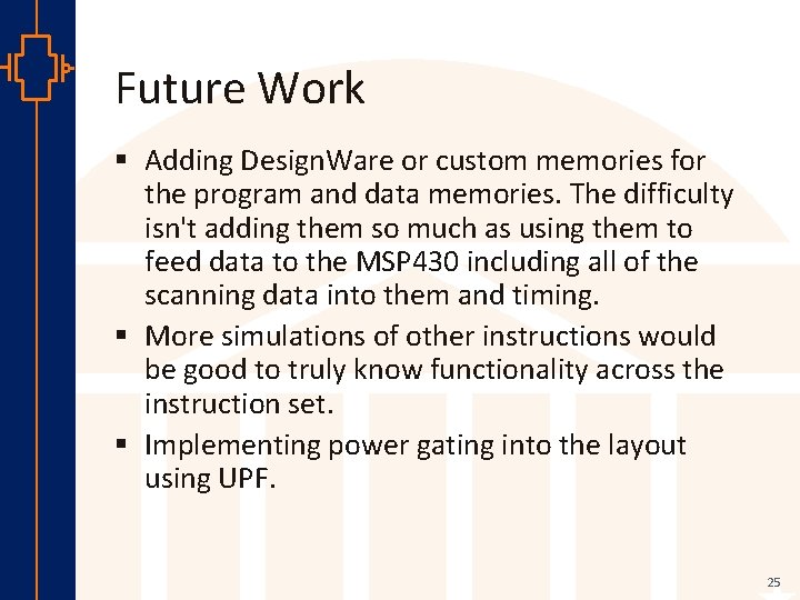 Future Work st Robu Low er Pow VLSI § Adding Design. Ware or custom