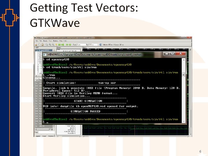 Getting Test Vectors: GTKWave st Robu Low er Pow VLSI 6 