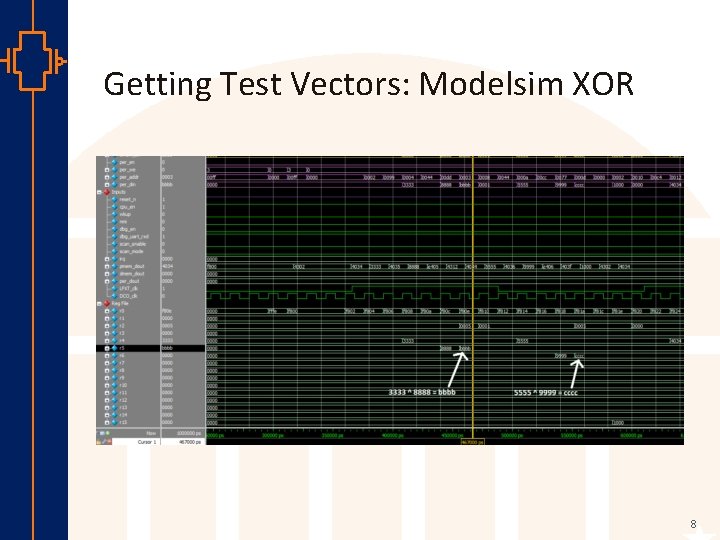 Getting Test Vectors: Modelsim XOR st Robu Low er Pow VLSI 8 