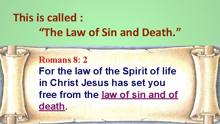 This is called : “The Law of Sin and Death. ” Romans 8: 2