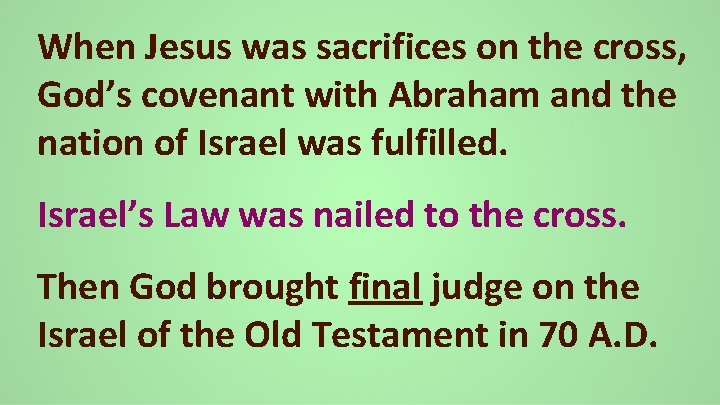 When Jesus was sacrifices on the cross, God’s covenant with Abraham and the nation