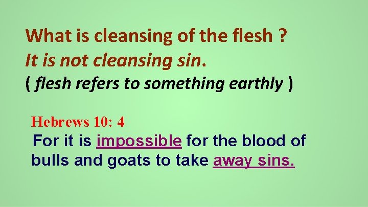 What is cleansing of the flesh ? It is not cleansing sin. ( flesh