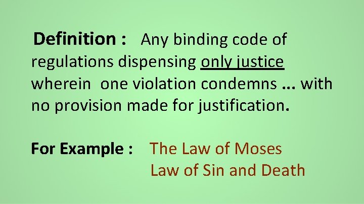 Definition : Any binding code of regulations dispensing only justice wherein one violation condemns.