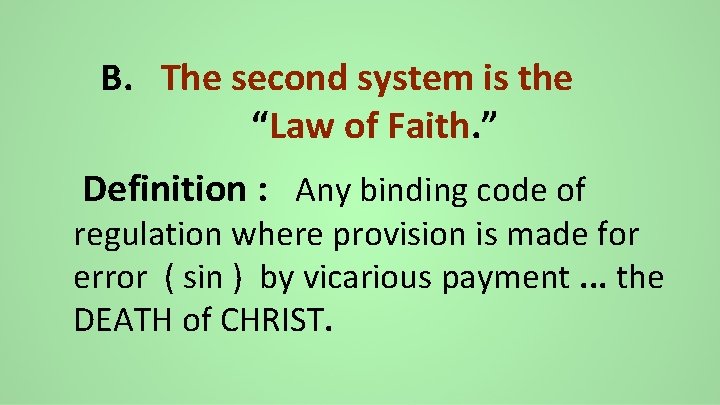 B. The second system is the “Law of Faith. ” Definition : Any binding