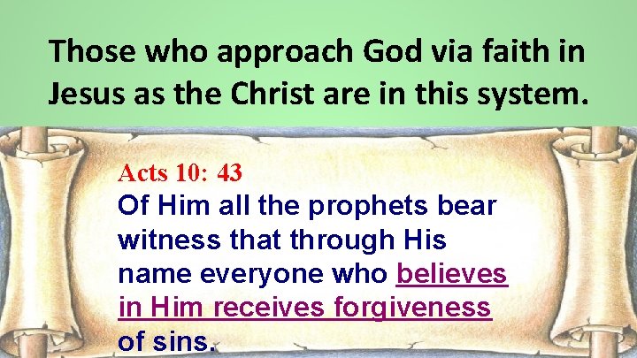 Those who approach God via faith in Jesus as the Christ are in this