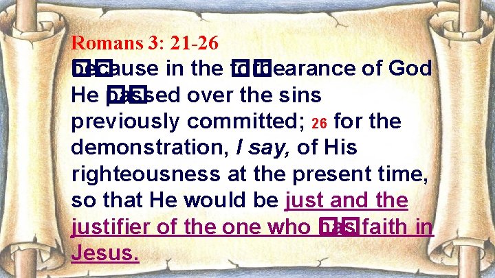 Romans 3: 21 -26 �� because in the �� forbearance of God He ��