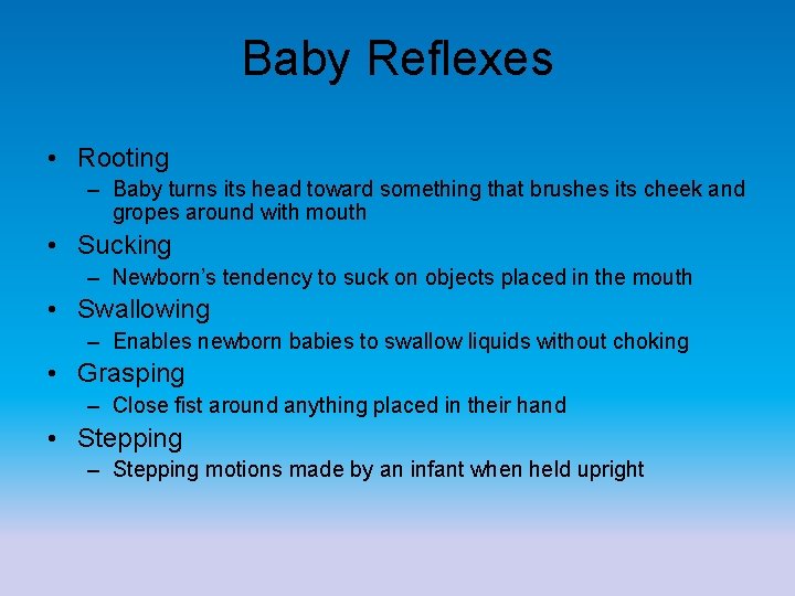 Baby Reflexes • Rooting – Baby turns its head toward something that brushes its