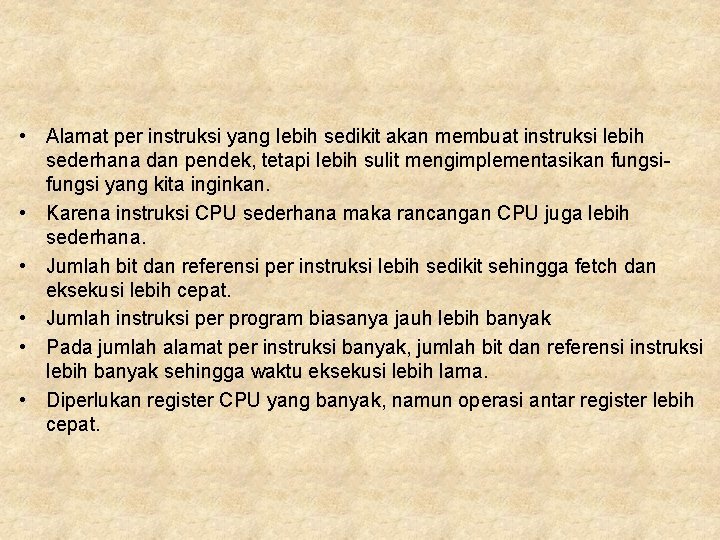  • Alamat per instruksi yang lebih sedikit akan membuat instruksi lebih sederhana dan