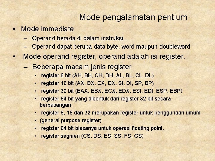 Mode pengalamatan pentium • Mode immediate – Operand berada di dalam instruksi. – Operand