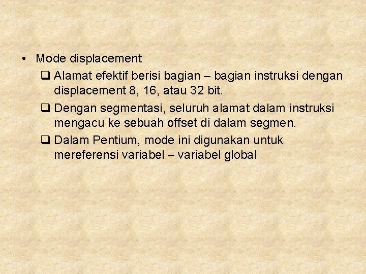  • Mode displacement q Alamat efektif berisi bagian – bagian instruksi dengan displacement