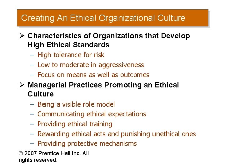 Creating An Ethical Organizational Culture Ø Characteristics of Organizations that Develop High Ethical Standards