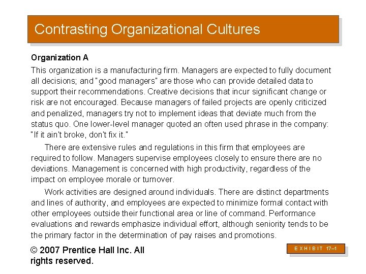 Contrasting Organizational Cultures Organization A This organization is a manufacturing firm. Managers are expected