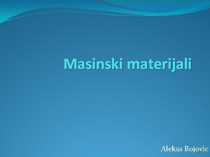 Masinski materijali Aleksa Bojovic 