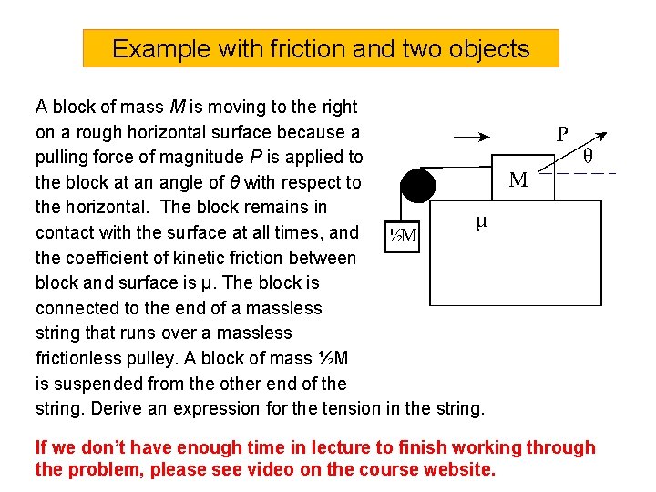 Example with friction and two objects A block of mass M is moving to