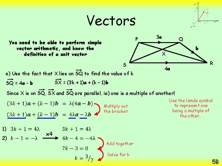 Vectors P You need to be able to perform simple vector arithmetic, and know