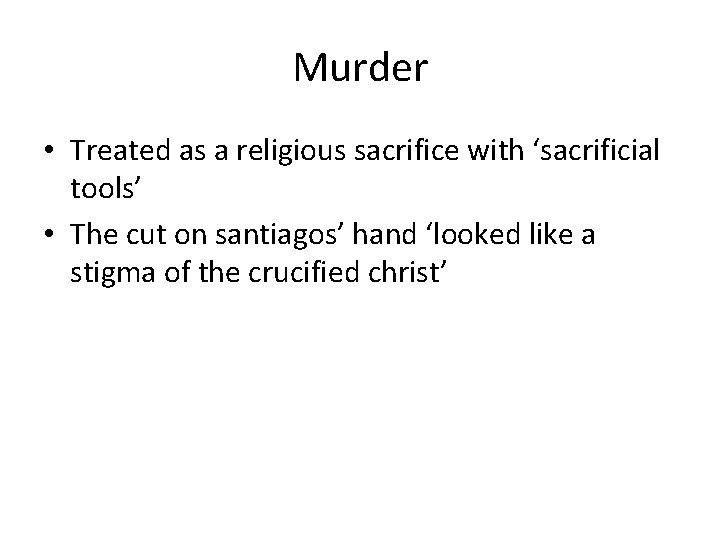 Murder • Treated as a religious sacrifice with ‘sacrificial tools’ • The cut on