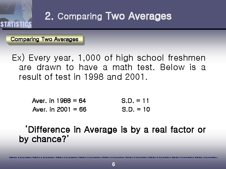 STATISTICS 2. Comparing Two Averages Ex) Every year, 1, 000 of high school freshmen