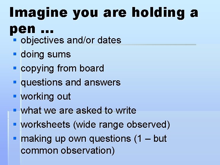 Imagine you are holding a pen. . . § § § § objectives and/or