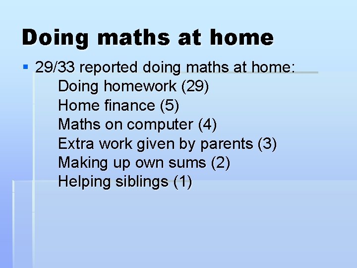 Doing maths at home § 29/33 reported doing maths at home: Doing homework (29)