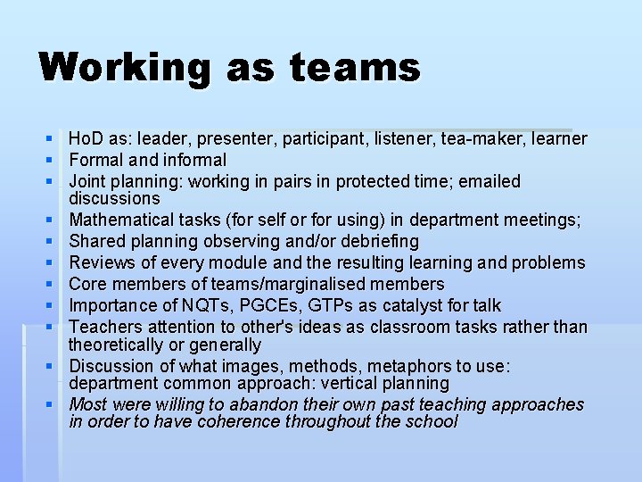 Working as teams § Ho. D as: leader, presenter, participant, listener, tea-maker, learner §