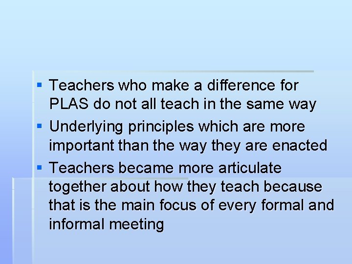 § Teachers who make a difference for PLAS do not all teach in the