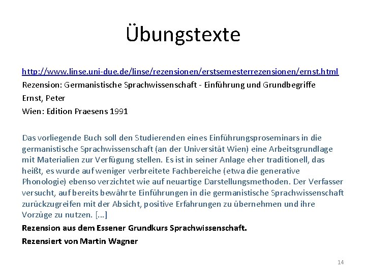 Übungstexte http: //www. linse. uni-due. de/linse/rezensionen/erstsemesterrezensionen/ernst. html Rezension: Germanistische Sprachwissenschaft - Einführung und Grundbegriffe