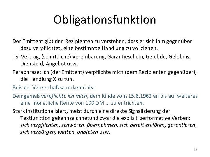 Obligationsfunktion Der Emittent gibt den Rezipienten zu verstehen, dass er sich ihm gegenüber dazu