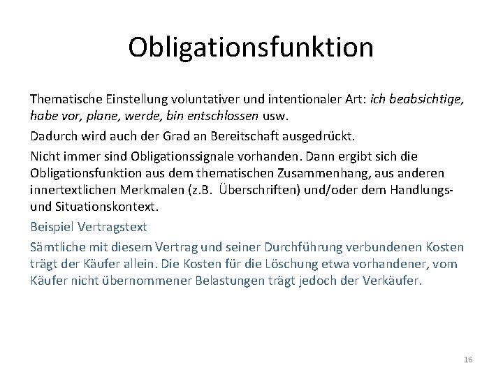 Obligationsfunktion Thematische Einstellung voluntativer und intentionaler Art: ich beabsichtige, habe vor, plane, werde, bin