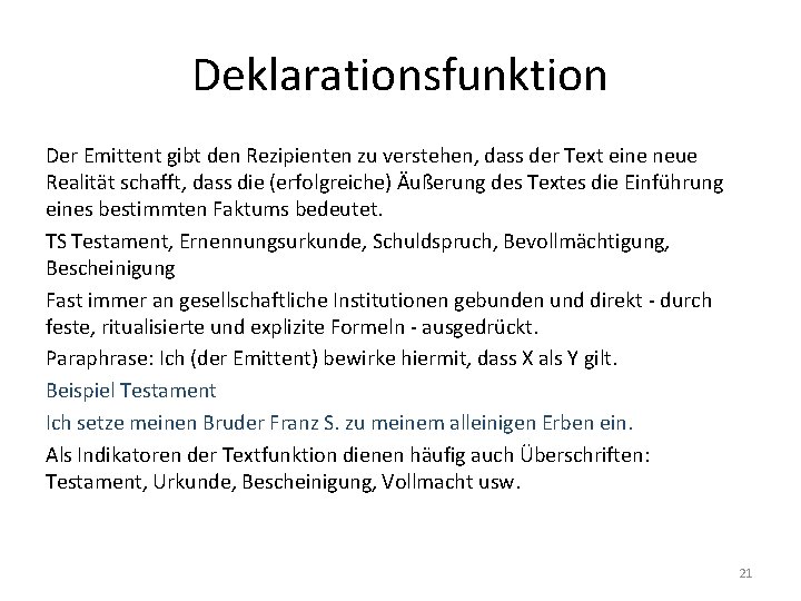 Deklarationsfunktion Der Emittent gibt den Rezipienten zu verstehen, dass der Text eine neue Realität