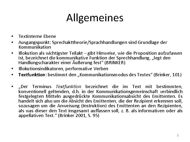 Allgemeines • • • Textinterne Ebene Ausgangspunkt: Sprechakttheorie/Sprachhandlungen sind Grundlage der Kommunikation Illokution als