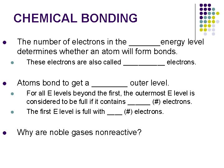 CHEMICAL BONDING The number of electrons in the _______energy level determines whether an atom