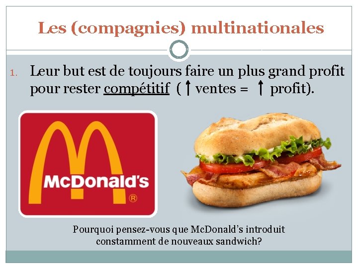 Les (compagnies) multinationales 1. Leur but est de toujours faire un plus grand profit