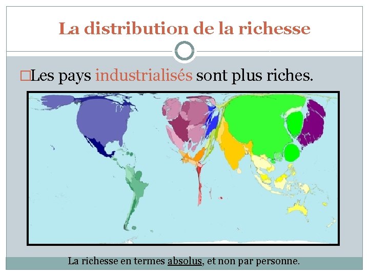 La distribution de la richesse �Les pays industrialisés sont plus riches. La richesse en