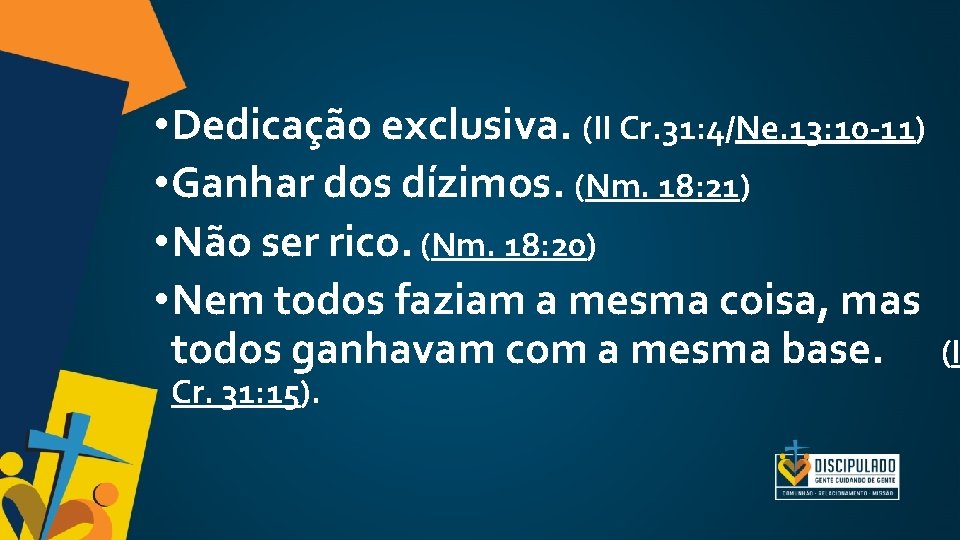 • Dedicação exclusiva. (II Cr. 31: 4/Ne. 13: 10 -11) • Ganhar dos • Dedicação exclusiva. (II Cr. 31: 4/Ne. 13: 10 -11) • Ganhar dos