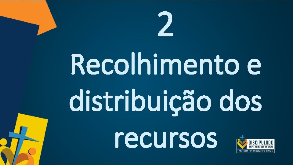 2 Recolhimento e distribuição dos recursos 2 Recolhimento e distribuição dos recursos