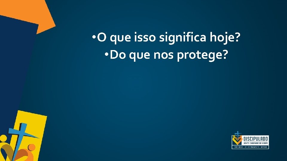• O que isso significa hoje? • Do que nos protege? • O que isso significa hoje? • Do que nos protege?