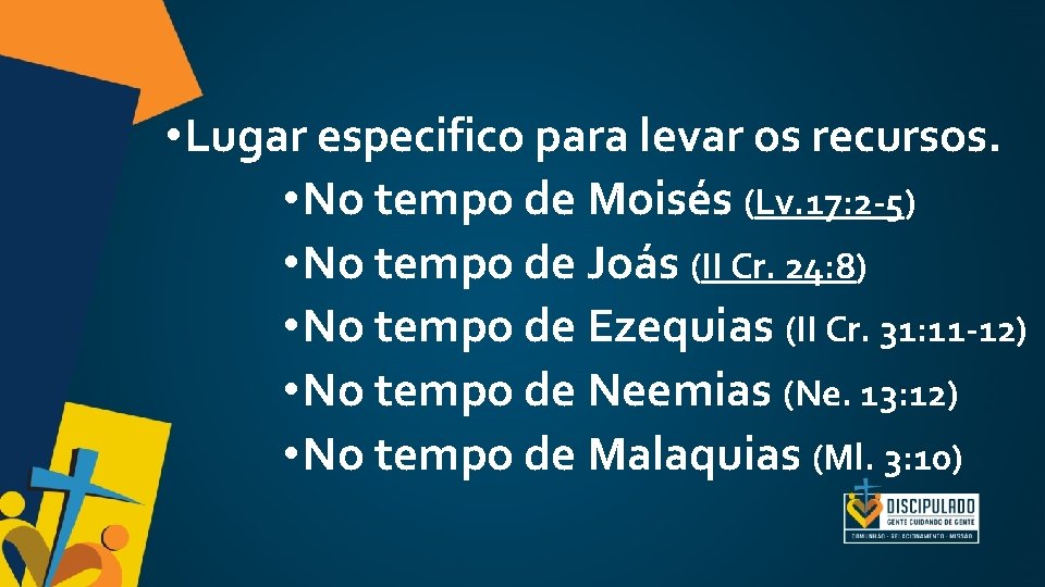 • Lugar especifico para levar os recursos. • No tempo de Moisés (Lv. • Lugar especifico para levar os recursos. • No tempo de Moisés (Lv.