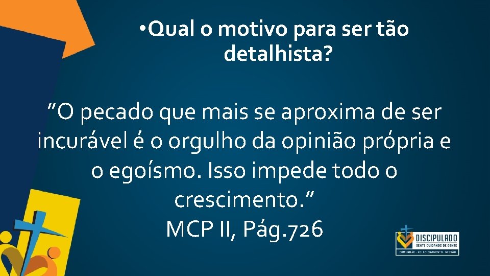 • Qual o motivo para ser tão detalhista? ”O pecado que mais se • Qual o motivo para ser tão detalhista? ”O pecado que mais se
