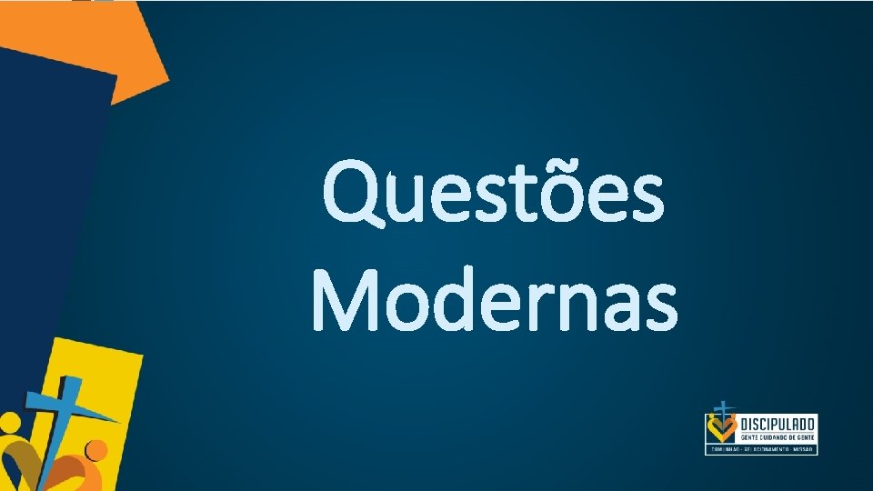 Questões Modernas Questões Modernas